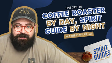 How a Gourmet Coffee Roaster Became a Bourbon and Tequila Big Deal - Episode 10