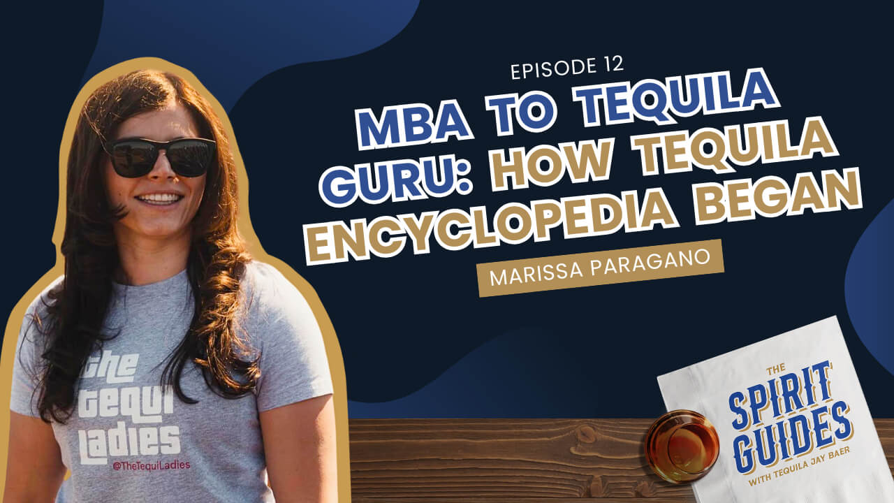 MBA to Tequila Guru: How Tequila Encyclopedia Began - Episode 12