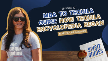 MBA to Tequila Guru: How Tequila Encyclopedia Began - Episode 12